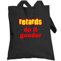 Funny Joke Retards Do It Gooder Totebag