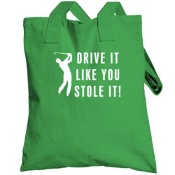 Golf Drive It Like You Stole It Funny Totebag
