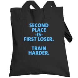 Funny Second Place Is First Loser Train Harder 1st 2nd Totebag