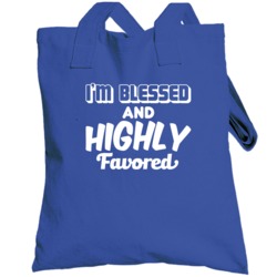 I'm Blessed And Highly Favored Inspirational Totebag