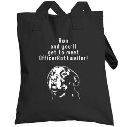 Funny Run And You'll Get To Meet Officer Rottweiler Totebag