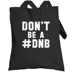 Don't Be A Dnb Funny Do Nothing Bitch Worn Look Totebag