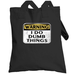 Warning I Do Dumb Things Funny Arrested Totebag
