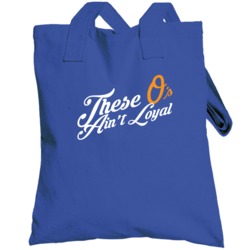 These O's Ain't Loyal Funny Orioles Mlb Baseball Totebag