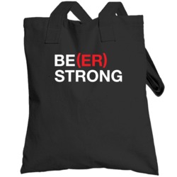Be Beer Strong Funny Drinking Bar Totebag