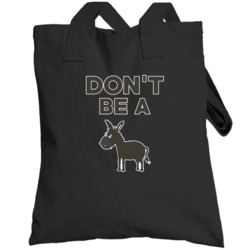 Don't Be A Jackass Funny Totebag