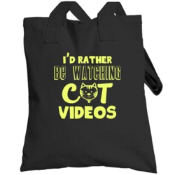 I'd Rather Be Watching Cat Videos Funny Totebag