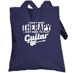I Don't Need Therapy I Just Need To Play Guitar Musician Music Totebag