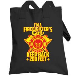 I'm A Firefighter Girl Keep Back 200 Feet Funny Totebag