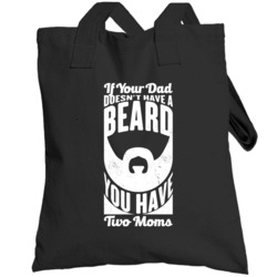 If Your Dad Doesn't Have A Beard You Have Two Moms Worn Look Totebag