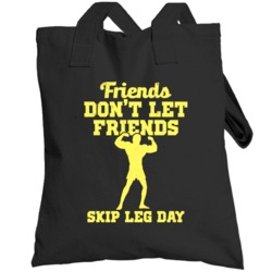 Friends Don't Let Friend Skip Leg Day Funny Fitness Bodybuilding Toteb