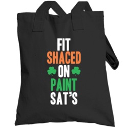 Fit Shaced On Paint Sat's Funny St Patrick's Day Shitfaced Totebag