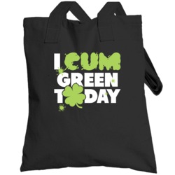 I Cum Green Today Funny St Patrick's Day Paddy's Irish Beer Totebag