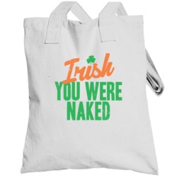 Irish You Were Naked Funny St Patrick's Day Worn Look Totebag