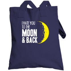 I Hate You To The Moon And Back Mean Worn Look Totebag