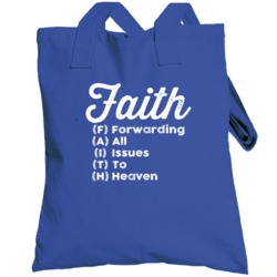 Faith Forwarding All Issues To Heaven Totebag