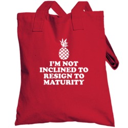 I'm Not Inclined To Resign To Maturity Psych Pineapple Totebag