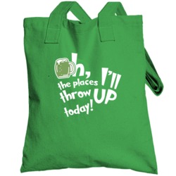 Oh The Places I'll Throw Up Today St Patrick's Day Totebag