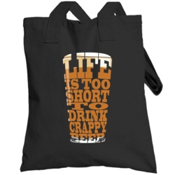 Life Is Too Short To Drink Crappy Beer Totebag