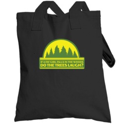 Funny If A Fat Girl Falls In The Woods Do The Trees Laugh Totebag