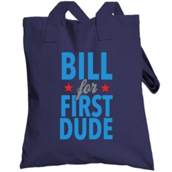 Bill For First Dude Funny Hillary Clinton Presidential Campaign Toteba