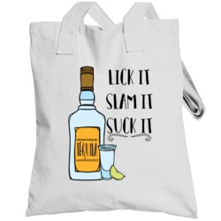 Lick It Slam It Suck It Tequila Totebag