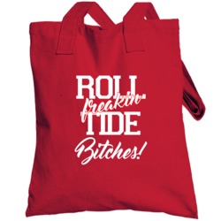 Roll Tide Bitches Alabama Football Fan Totebag
