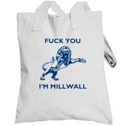 Fuck You I'm Millwall London Terror Attack Football Fan Totebag