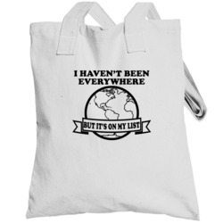 I Havent Been Everywhere But Its On My List Travel Lovers Totebag