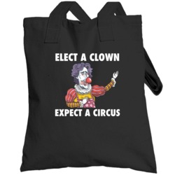Elect A Clown Expect A Circus Justin Trudeau Canada Pm Totebag
