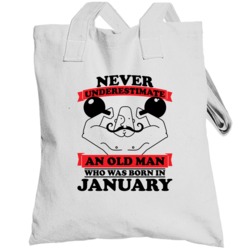 Never Underestimate An Old Man Born In January Totebag