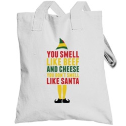 You Smell Like Beef And Cheese Elf Totebag