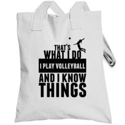 That's What I Do I Play Volleyball And I Know Things Totebag