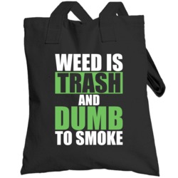 Weed Is Trash And Dumb To Smoke Marijuana Mary Jane Totebag