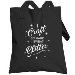 I Craft So Hard I Sweat Glitter Funny Crafters Totebag