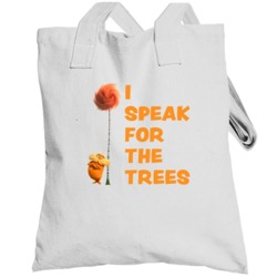 I Speak For The Trees Cool The Lorax Movie Fan Totebag