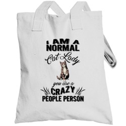 I Am A Normal Cat Lady You Are A Crazy People Person Animal Lovers Tot