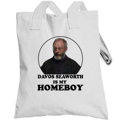 Game Of Thrones Davos Seaworth Is My Homeboy Funny Parody Fan Totebag