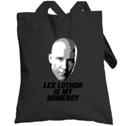 Lex Luthor Is My Homeboy Smallville Superman Tv Villain Totebag