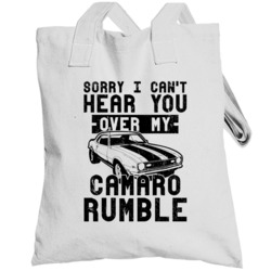 1968 Chevy Camaro Can't Hear You Over My Car Rumble Worn Look Totebag