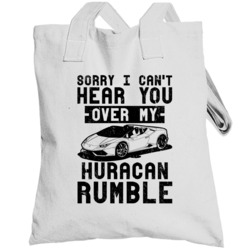 Lamborghini Huracan Can't Hear You Over My Car Rumble Worn Look Toteba