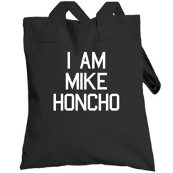 I Am Mike Honcho Talladega Nights Totebag