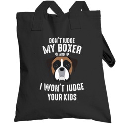 Don't Judge My Boxer And I Won't Judge Your Kids Funny  Lover Totebag