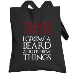 Game Of Thrones Thats What I Do I Grow A Beard And I Know Things Tv Sh