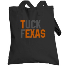 Tuck Fexas  F Texas College Football Anti Fan Hater Totebag