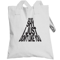 I'm Not Shy I Just Dont Like You Funny Totebag