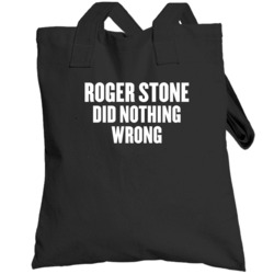 Roger Stone Did Nothing Wrong Trump Associate Arrest Totebag
