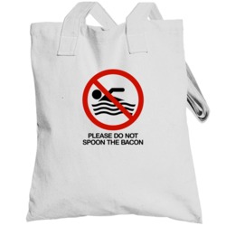 Please Do Not Spoon The Bacon Funny Sign Totebag
