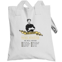 Rick Astley For President He Will Never Checklist Totebag