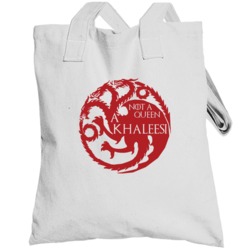 Not A Queen A Khaleesi Daenerys Targaryen Game Of Thrones Fan Totebag